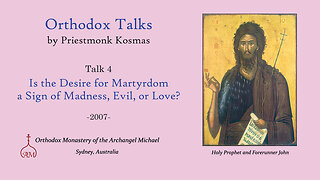 Talk 04: Is the Desire for Martyrdom a Sign of Madness, Evil, or Love?