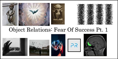 Object Relations: Fear Of Success Pt. 1