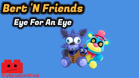 (S5E7) Eye For An Eye - Bert 'N Friends