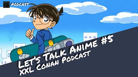 Der XXL Detektiv Conan Rückblick (ohne Spoiler) | Let's Talk Anime (Podcast) | Otaku Explorer