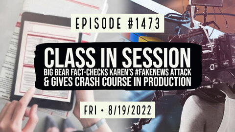 #1473 Class In Session, Big Bear Fact-Checks Karen's #FakeNews Attack & Gives Crash Course