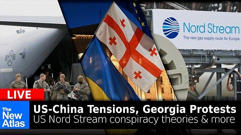 New Atlas LIVE: Ukraine, Georgia, Nord Stream, US-China + More...