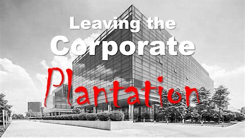 Leaving the Corporate Plantation May Save Your Life