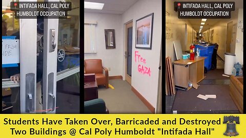 Students Have Taken Over, Barricaded and Destroyed Two Buildings @ Cal Poly Humboldt "Intifada Hall"