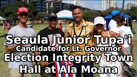 Seaula Junior Tupa'i - Election Integrity Town Hall at Ala Moana