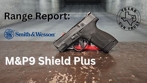 Range Report: Smith & Wesson M&P9 Shield Plus
