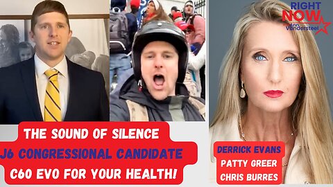 NOV 16, 2023 RIGHT NOW THE SOUND OF SILENCE, J6 CONGRESSIONAL CANDIDATE DERRICK EVANS & C60 EVO