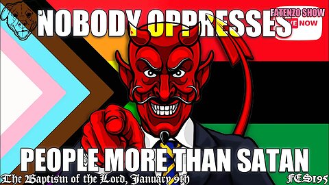 Nobody Oppresses People More Than Satan! (FES195) #FATENZO “BASED” CATHOLIC SHOW