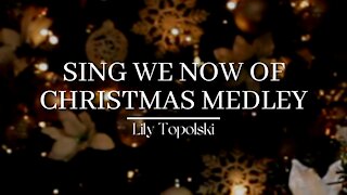 Lily Topolski - Sing We Now of Christmas Medley (Official Music Video)