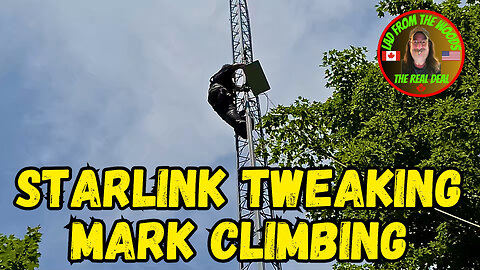 July 24th, 2023 The Lads Camp Vlog-001 | Starlink Tweaking And Mark Climbing