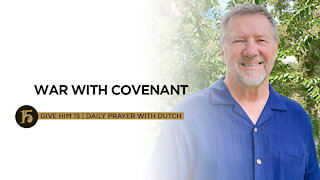 War With Covenant | Give Him 15: Daily Prayer with Dutch | Sept. 6