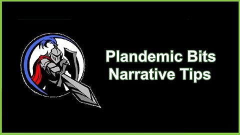 Plandemic Bits Narrative Tips