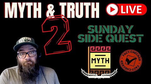 ANOTHER Sunday Morning Side Quest... Myth and Truth 2 #livestream