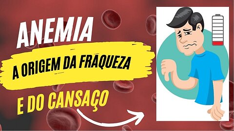WHAT IS THE ORIGIN OF WEAKNESS AND TIREDNESS IN ANEMIA - video in portuguese brazil