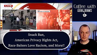 Snack Ban, American Privacy Rights Act, Race-Baiters Love Racism, and More!!