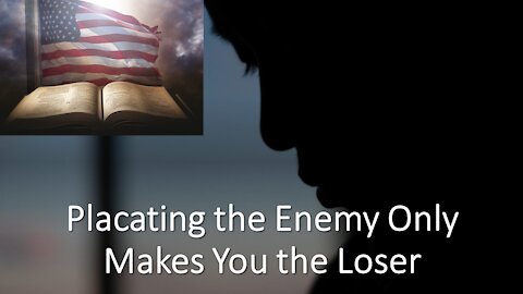 Placating the Enemy Only Makes You Lose