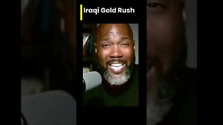 Iraqi Gold Rush: The Race To Get Gold