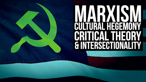 Marxism, Cultural Hegemony, Critical Theory, & Intersectionality