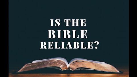 Is the Bible Reliable? Part 1