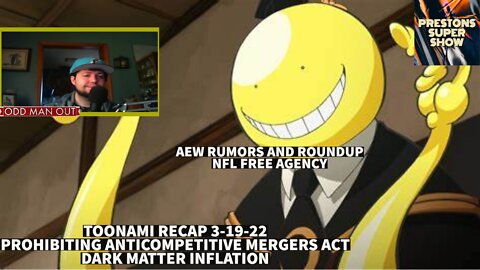 Toonami Recap 3-19-22-Dark Matter Inflation-Prohibiting Anticompetitive Mergers Act