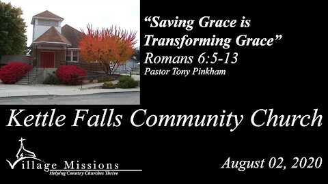 (KFCC) August 02, 2020 - "Saving Grace is Transforming Grace" - Romans 6:5-13