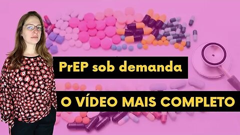 PrEP sob demanda, o vídeo mais completo