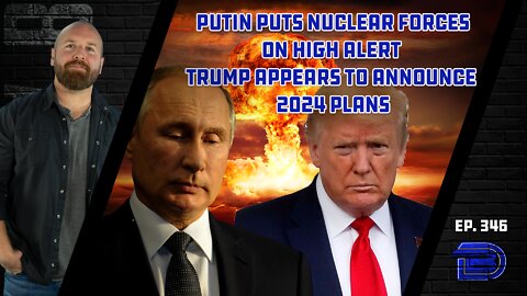 Putin Puts Nuclear Forces On Standby | The Far Right Says There Is No War, Drew Responds | Ep 346