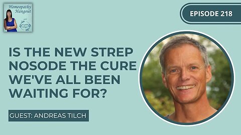 Is The New Strep Nosode The Cure We've All Been Waiting For? - with Andreas Tilch