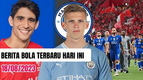 Berita Bola Terbaru,Dani Olmo Gantikan De Bruyne,Al Hilal Klub Terboros,Yasine Bono,Ke Al Hilal,