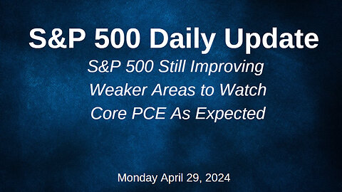 S&P 500 Daily Market Update for Monday April 29, 2024