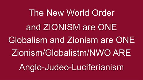 NWO=Globalist=Zionist=Anglo Judeo Luciferian.