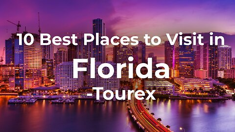 10 Best Places to Visit in Florida-Tourex