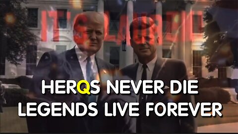 Q and ANONS WWG1WGA - HERQS NEVER DIE - LEGENDS LIVE FOREVER