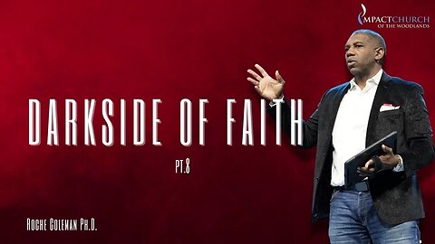 The Darkside of Faith pt. 8 | Roche Coleman Ph.D.