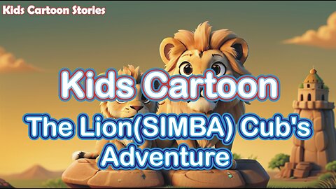The Lion Cub's (SIMBA) Adventure | Kids Stories | Kids Cartoon Stories