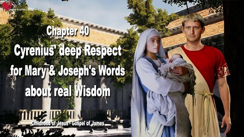 C40... Cyrenius' deep Respect for Mary & Joseph's Words about real Wisdom ❤️ Childhood of Jesus