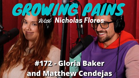 #172 - Gloria Baker and Matthew Cendejas | Growing Pains with Nicholas Flores