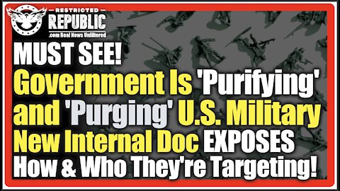 Government Is ‘Purifying’ & ‘Purging’ U.S. Military! New Internal Doc EXPOSES Who They’re Targeting!