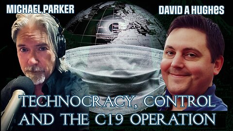 Technocracy, Control, and the C19 Operation with David A. Hughes