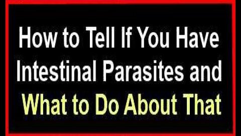 Awareness of Intestinal Parasites and How to Free Oneself from Them