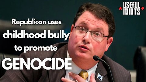 Republican Congressman uses childhood bully to promote GENOCIDE