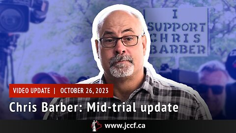 Chris Barber's mid-trial update | Day 21