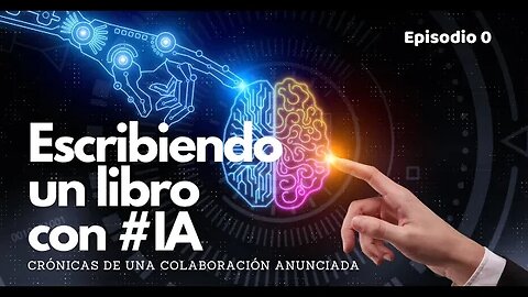 Escribiendo un libro con #inteligenciaartificial: Episodio 0