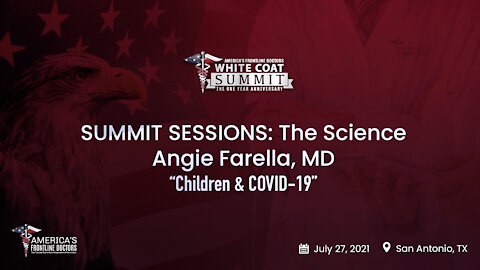 SUMMIT SESSIONS: The Science ~ Angie Farella, MD ~ “Children & COVID-19”