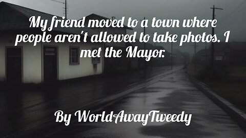 My friend moved to a town where people aren't allowed to take photos. I met the Mayor. |Horror Story