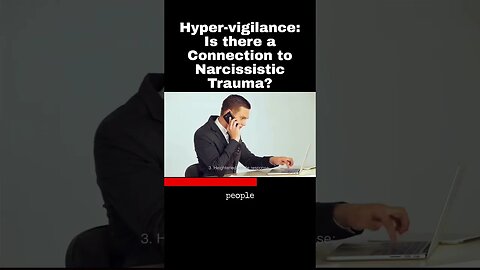 Hyper-vigilance: Is there a Connection to Narcissistic Trauma?