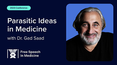 Dr. Gad Saad: Parasitic Ideas in Medicine - Free Speech in Medicine 2023 Speech