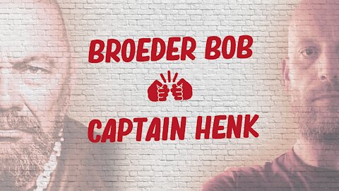 BROEDER BOB VS CAPTAIN HENK