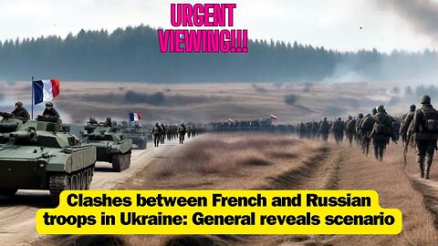Clashes between French and Russian troops in Ukraine: General reveals scenario
