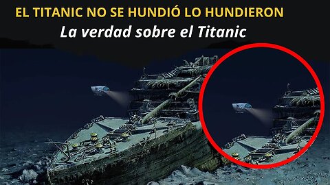 El Titanic no se hundió lo hundieron - La verdad sobre el Titanic